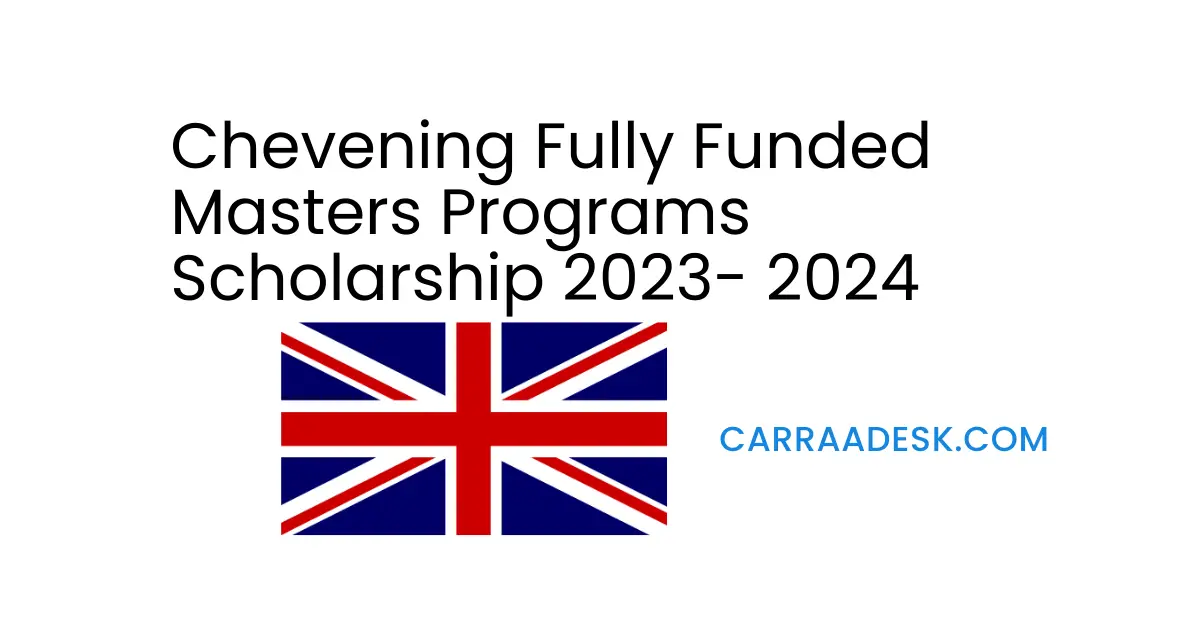 Chevening Fully Funded Masters Programs Scholarship 2023 2024