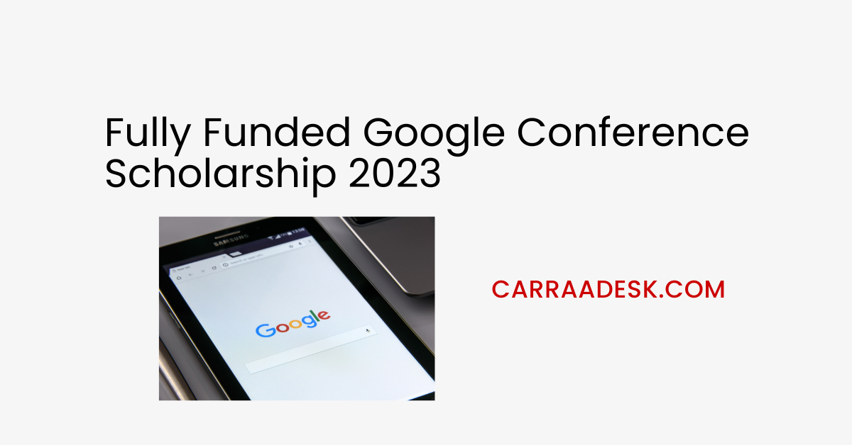 Fully Funded Google Conference Scholarship 2023